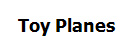 Toy Planes